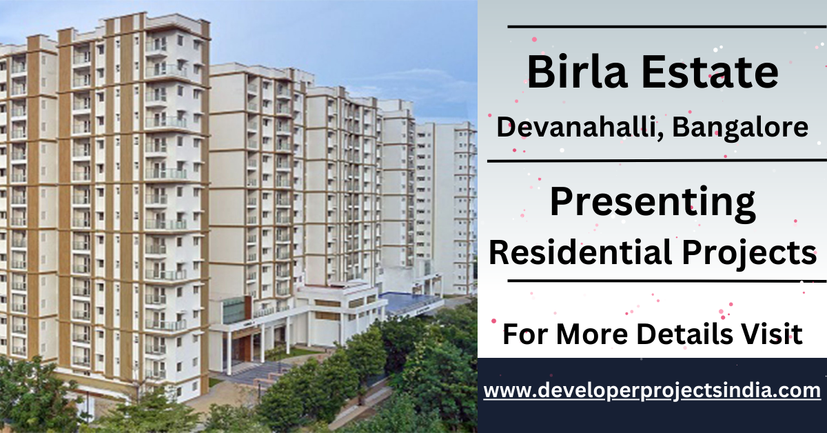 Discover the Exquisite Residential Projects in Birla Devanahalli, Bangalore