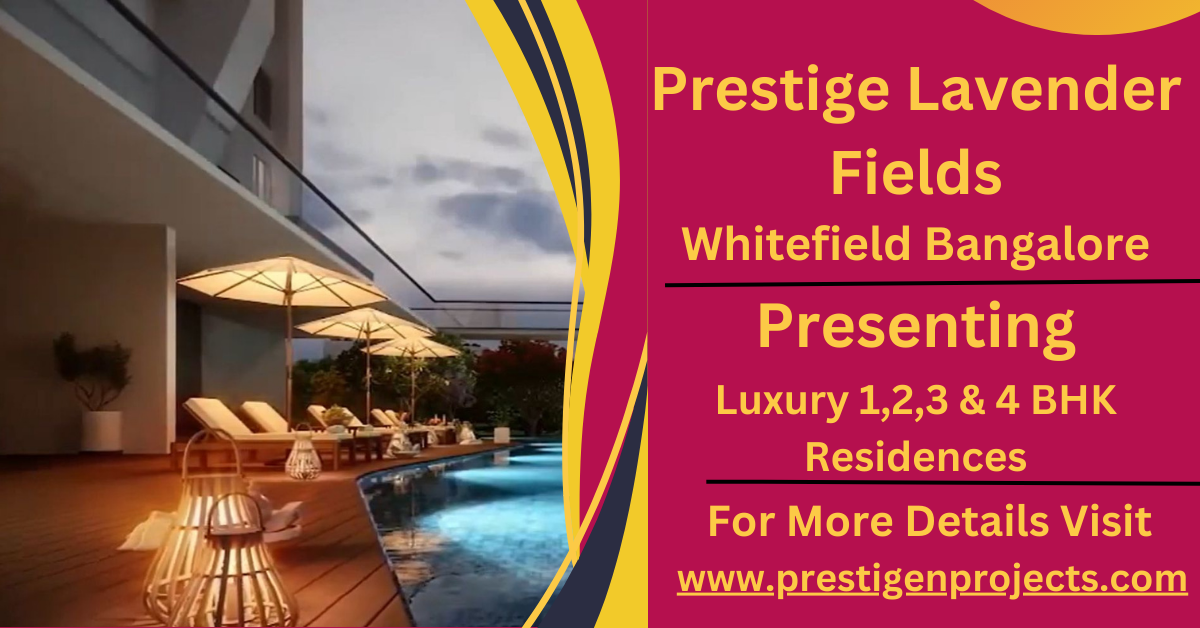 Luxurious Living Unveiled – Prestige Lavender Fields in Whitefield, Bangalore